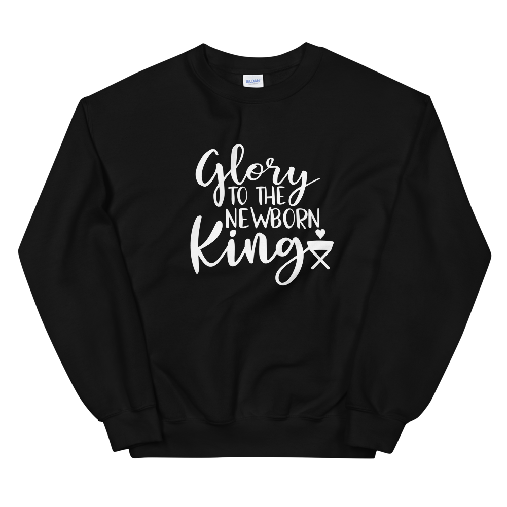 Glory To The New Born King Sweatshirt